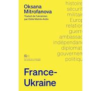 France-Ukraine: Une histoire des relations diplomatiques et militaires (1991-2023)