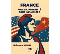 Christophe Assens – Réseaux d'influence et souveraineté de la France – Broché