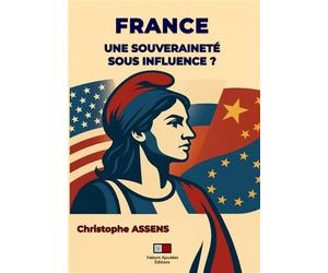 France : une souveraineté sous influence ? - Christophe Assens - VA Press - broché - Essai