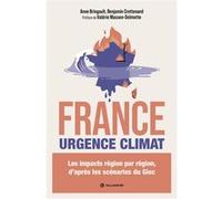 France. Urgence climat Benjamin Crettenand (Auteur), Anne Bringault (Auteur), Valérie Masson-Delmotte (Préface)
