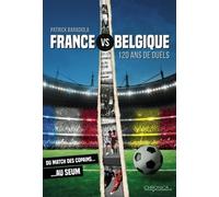France Vs Belgique - 120 Ans De Duels