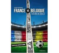 FRANCE VS BELGIQUE 120 ANS DE DUELS