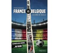 France vs Belgique 120 ans de duels - Patrick Baragiola - Chronica - broché - Essai