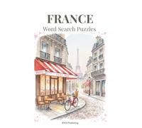 France Word Search Puzzles: An Artful Puzzle Book with Watercolor Illustrations for Adults, The Perfect Mindful Gift & Coffee Table Decor for Art ... Travelers , 88 Puzzles for Fun & Relaxation