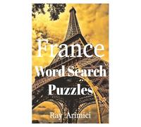 France Word Search Puzzles: Word Search puzzles with easy to read print about French art, culture, language and more, 6X9 inches, 110 pages, 50+ puzzles... Gift or vacations, Holidays, and Vacations.