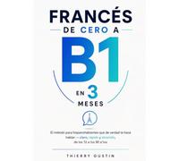 Francés de cero a B1 en 3 meses: El método para hispanohablantes que de verdad te hace hablar - claro, rápido y divertido, de los 12 a los 90 años