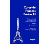 Francés desde 0: Curso de Francés Básico para principiantes con teoría, vocabulario y ejercicios resueltos paso a paso: Guía práctica de francés básico A1 con ejercicios y soluciones