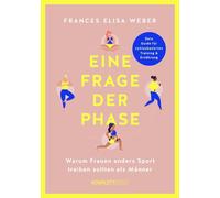 Frances Elisa W Eine Frage der Phase: Warum Frauen anders Sport treiben (Poche)
