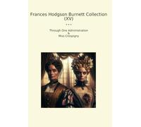 Frances Hodgson Burnett Collection (XV): Through Administration Miss Crespigny