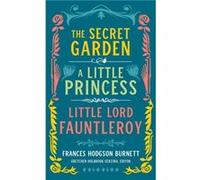 Frances Hodgson Burnett: The Secret Garden, A Little Princess, Little Lord Fauntleroy (LOA #323)