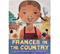 Frances in the Country by Liz Garton Scanlon Liz Garton Scanlon (Auteur)