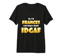 Frances Joke IDGAF Meme Funny Halloween Girl Costume Frances T-Shirt Haut de Gamme