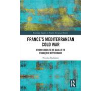 France's Mediterranean Cold War From Charles de Gaulle to François Mitterrand - Nicolas Badalassi - Routledge - ebook (ePub) - Livre