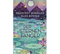 Francesc Miralles Alex Rovira Maria Ho Der Sternenfänger: Roman über di (Relié)