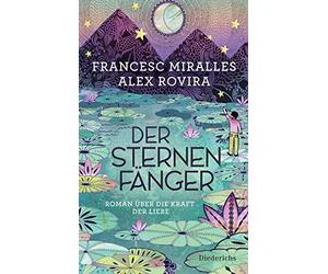 Francesc Miralles Alex Rovira Maria Ho Der Sternenfänger: Roman über di (Relié)