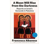 Francesca Albanese A Moon Will Rise from the Darkness (Poche)