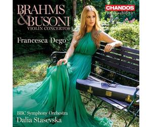 Francesca Dego - Brahms & Busoni: Violin Concertos