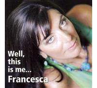 Francesca Evans - Well This Is Me ... Francesca [UK Import]