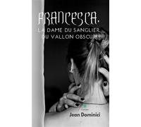 Francesca, la dame du sanglier du vallon obscur. - Jean Dominici - Le Lys Bleu - broché - Roman