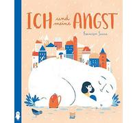 Francesca Sanna Thomas Bodmer Ich und meine Angst: Bilderbuch (Relié)