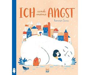 Francesca Sanna Thomas Bodmer Ich und meine Angst: Bilderbuch (Relié)
