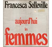 Francesca SOLLEVILLE - 1 Disque Vinyle LP 33 Tours - LDX 74569 - Francesca Solleville : Aujourd'hui les femmes : Sous le marronnier du jardin, Face à la porte en fer, Le plus beau de moi, Comme une blessure, Adultère, Ma petite soeur des Indes, Demande aux femmes, La danseuse oh !, Aujourd'hui les femmes, J'ai treize amants, Le drapeau, Un cheval fou dans un grand magasin.