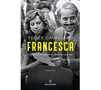 Francesca. Storia di un amore in tempo di guerra