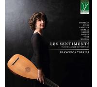 Francesca Torelli - Les Sentiments : Œuvres Maîtresses Du Baroque Français