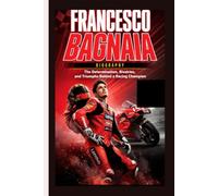 FRANCESCO BAGNAIA BIOGRAPHY: The Determination, Rivalries, and Triumphs Behind a Racing Champion