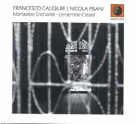 Francesco Caligiuri & Nicola Pisani - Monastere Enchante: L'Ensemble Creatif [Import]