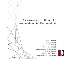 Francesco Ciurlo : Abstraction to the point of. Divertimento Ensemble, Fontaine.