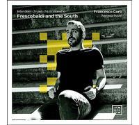 Francesco Corti – Frescobaldi and the South. Intendomi chi può che m’intend’io