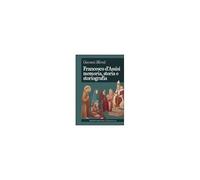 Francesco D'assisi. Memoria, Storia E Storiografia