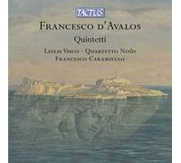 Francesco d'Avalos : Quintettes. Visco, Caramiello, Quartetto Noûs.