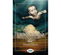Francesco decide volver a nacer (Spanish Edition) by Yohana Garc? (2011-11-01)