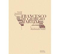 Francesco Di Giorgio Martini: Kritische Edition