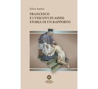 Francesco E I Vescovi Di Assisi: Storia Di Un Rapporto