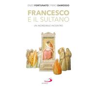 Francesco e il sultano. Un incredibile incontro