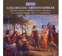 Francesco Falanga, Lorenzo Bavaj : Hugues & Köhler: Musiche Originali Ed Inedite per Flauto E Pianoforte