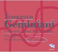 Francesco Geminiani: Concerti Grossi & La Follia by Ensemble 415
