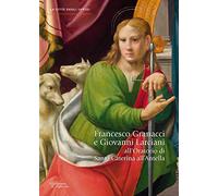 Francesco Granacci E Giovanni Larciani: All'oratorio Di Santa Caterina All'antella
