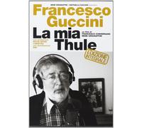 Francesco Guccini - La mia Thule (edizione integrale)