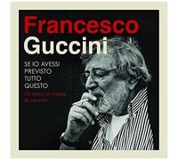 Francesco Guccini – Se Io Avessi Previsto Tutto Questo...La Strada Gli Amici Le Canzoni