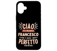 Francesco Idea Regalo Personalizzata Nome Divertente Coque pour iPhone 16 Plus