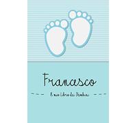 Francesco - Il mio Libro dei Bambini: Il libro dei bambini personalizzato per Sofia, come libro per genitori o diario, per testi, immagini, disegni, foto ...