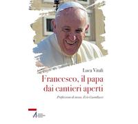 Francesco, il papa dai cantieri aperti