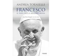 Francesco. Il papa della misericordia. Jorge Mario Bergoglio visto da vicino
