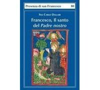 Francesco, Il Santo Del Padre Nostro