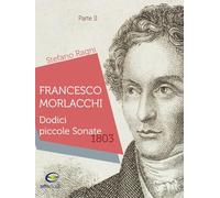 Francesco Morlacchi. Dodici piccole sonate 1803 (Vol. 2)
