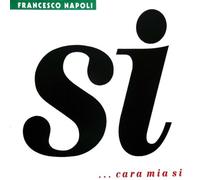 Francesco Napoli - Si.Cara mia si [Import]